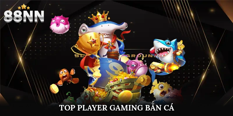 Top Player Gaming Bắn Cá