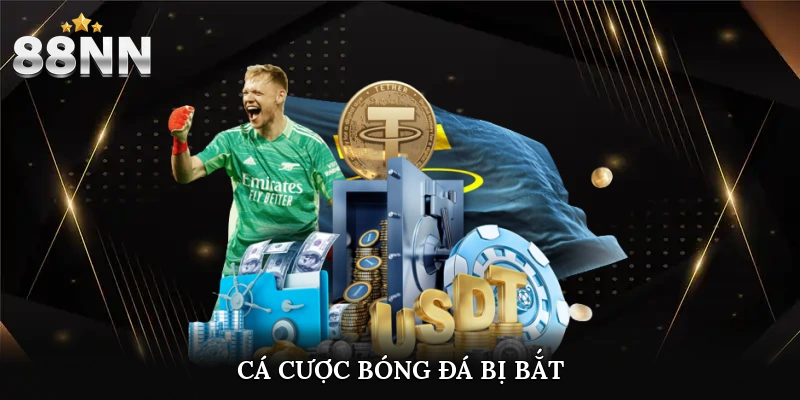 cá cược bóng đá bị bắt