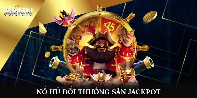 Nổ hũ đổi thưởng săn Jackpot